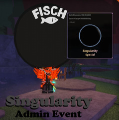 [FISCH] – Singularity – Admin Event [200K XP / HR – PERFECT for Aquarium]