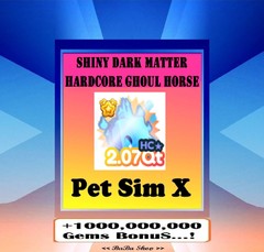 SHINY Hardcore Dark Matter Mythical Ghoul Horse HC DM Pet Simulator Sim X – PSX