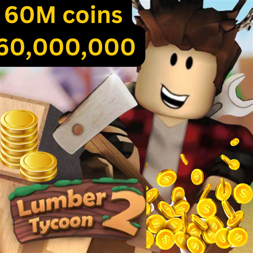 Lumber tycoon 2 currency 60 million cash (60,000,000) – Fast and cheap